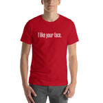 "I Like Your Face" T-shirt