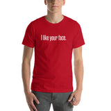 "I Like Your Face" T-shirt