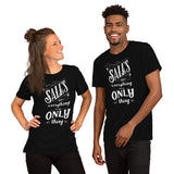 Sales Is The Only Thing T-shirt